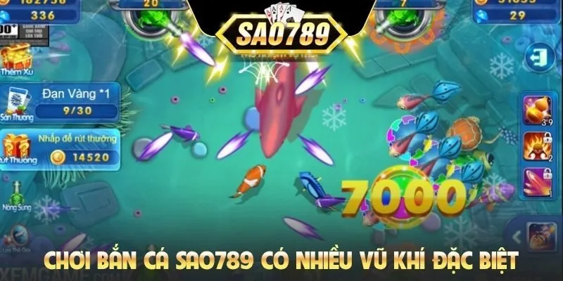 Chơi bắn cá Sao789 có nhiều vũ khí đặc biệt