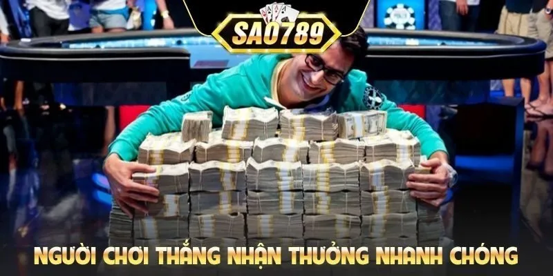 Người chơi thắng nhận thưởng nhanh chóng
