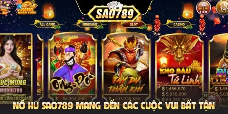 Nổ hũ Sao789 mang đến các cuộc vui bất tận